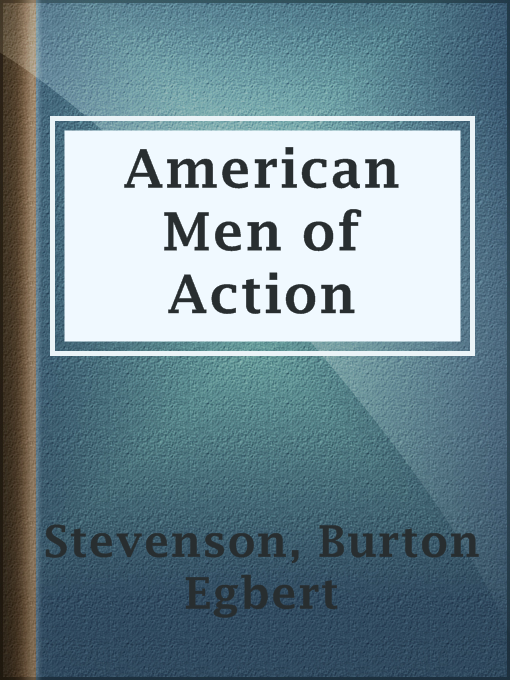 Title details for American Men of Action by Burton Egbert Stevenson - Available